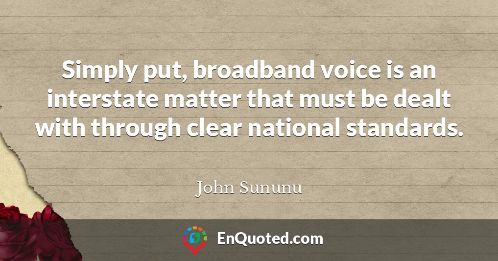 Simply put, broadband voice is an interstate matter that must be dealt with through clear national standards.