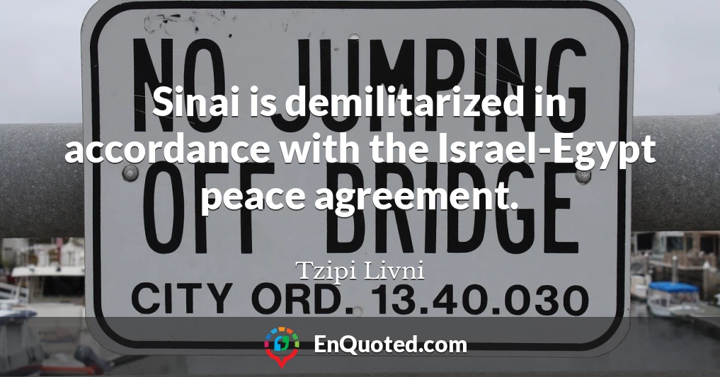 Sinai is demilitarized in accordance with the Israel-Egypt peace agreement.