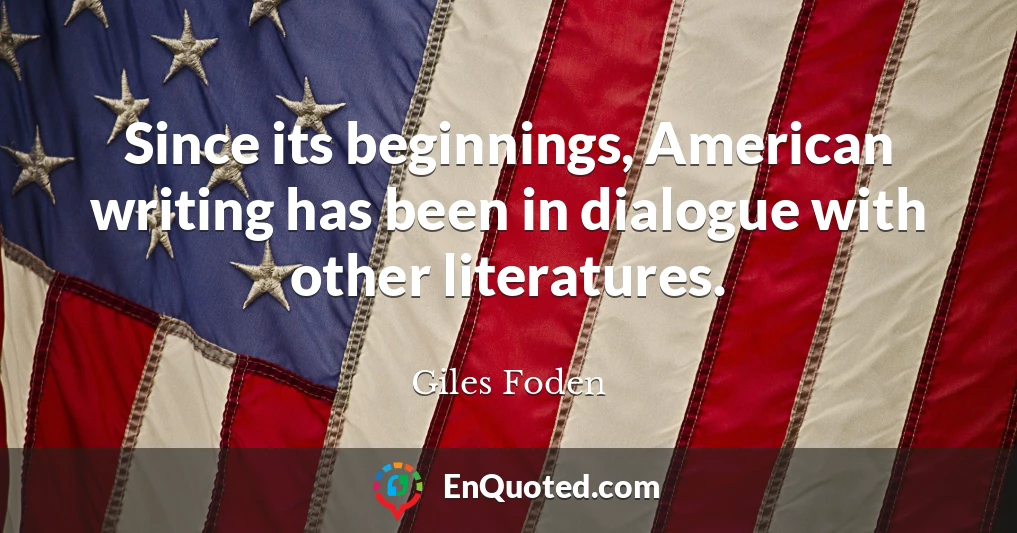 Since its beginnings, American writing has been in dialogue with other literatures.