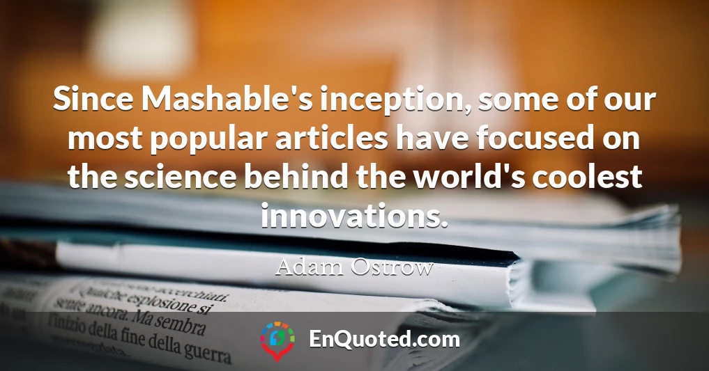 Since Mashable's inception, some of our most popular articles have focused on the science behind the world's coolest innovations.