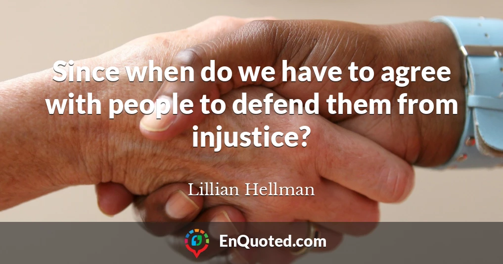 Since when do we have to agree with people to defend them from injustice?