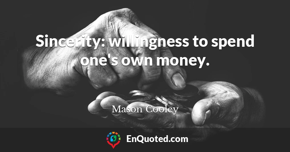 Sincerity: willingness to spend one's own money.