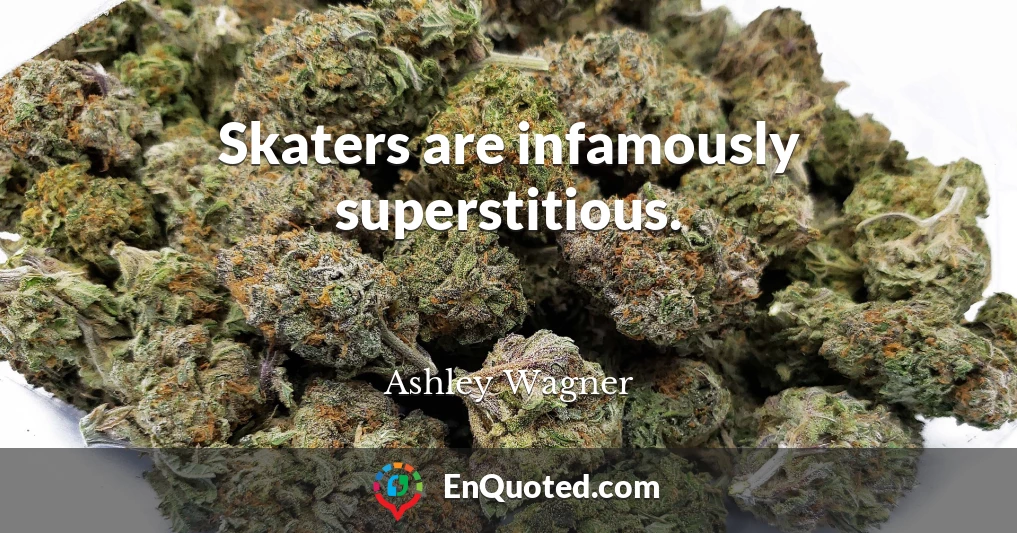 Skaters are infamously superstitious.