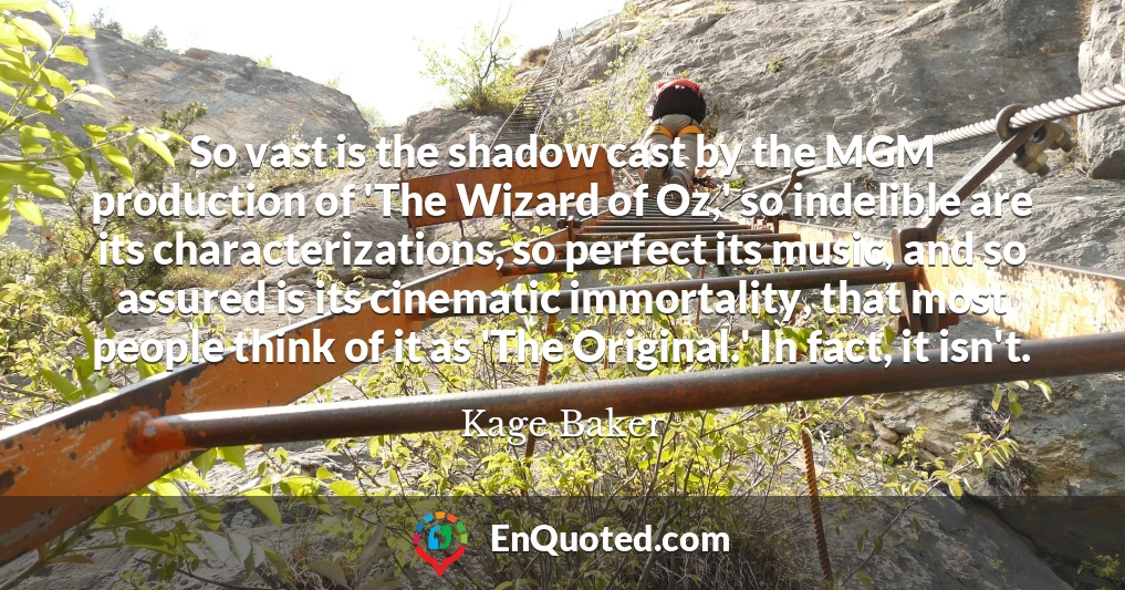 So vast is the shadow cast by the MGM production of 'The Wizard of Oz,' so indelible are its characterizations, so perfect its music, and so assured is its cinematic immortality, that most people think of it as 'The Original.' In fact, it isn't.