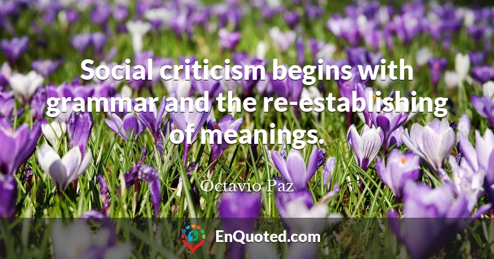 Social criticism begins with grammar and the re-establishing of meanings.