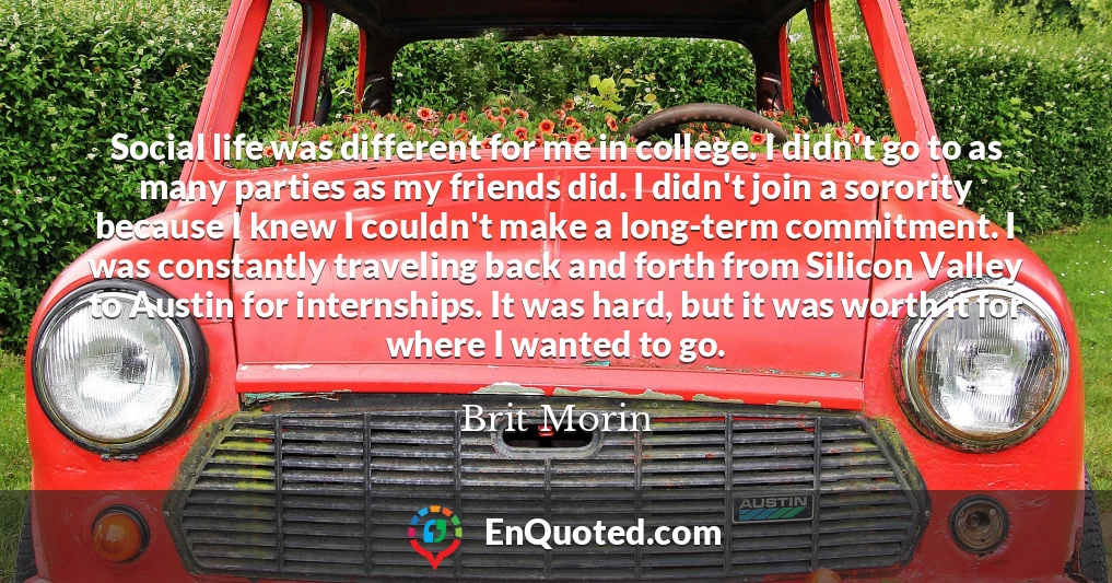 Social life was different for me in college. I didn't go to as many parties as my friends did. I didn't join a sorority because I knew I couldn't make a long-term commitment. I was constantly traveling back and forth from Silicon Valley to Austin for internships. It was hard, but it was worth it for where I wanted to go.
