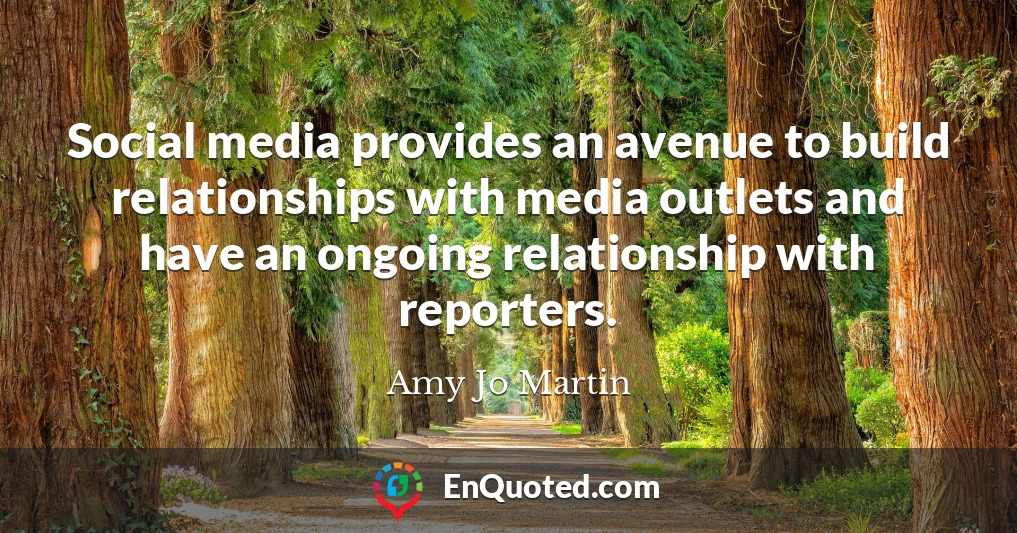 Social media provides an avenue to build relationships with media outlets and have an ongoing relationship with reporters.