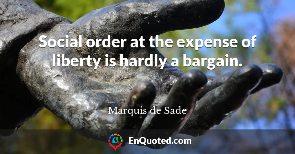Social order at the expense of liberty is hardly a bargain.