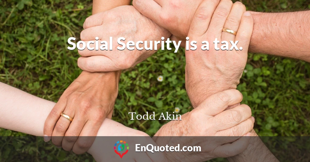 Social Security is a tax.