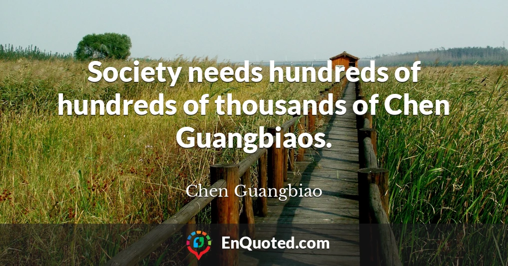 Society needs hundreds of hundreds of thousands of Chen Guangbiaos.