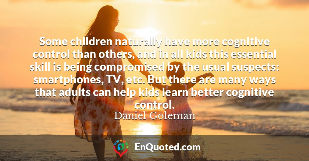 Some children naturally have more cognitive control than others, and in all kids this essential skill is being compromised by the usual suspects: smartphones, TV, etc. But there are many ways that adults can help kids learn better cognitive control.