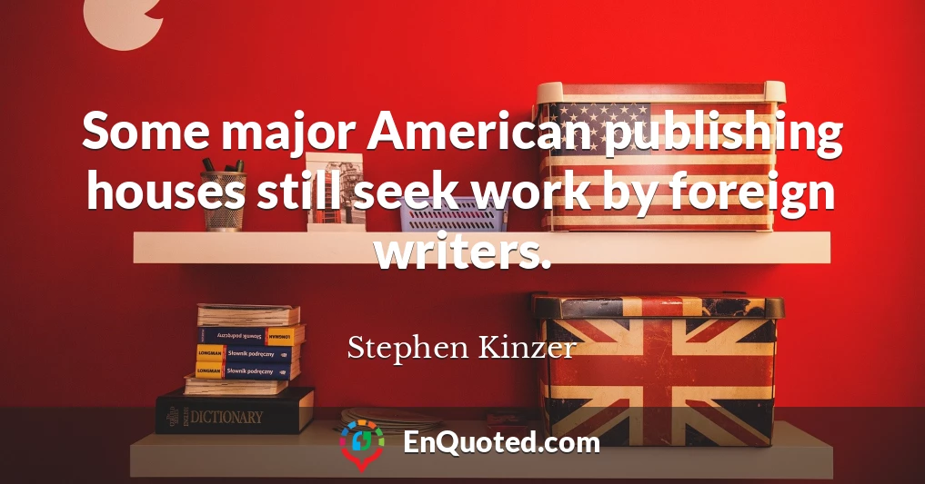 Some major American publishing houses still seek work by foreign writers.