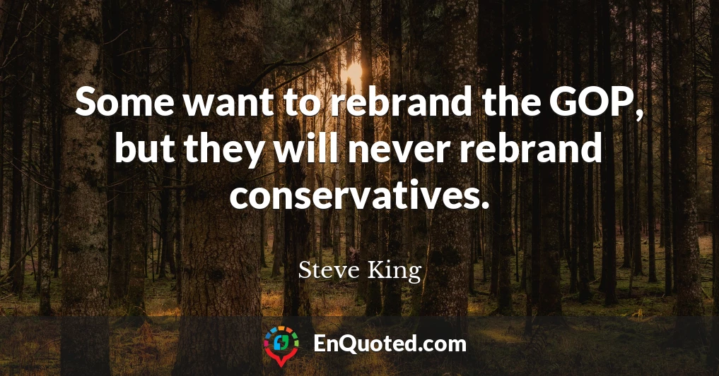 Some want to rebrand the GOP, but they will never rebrand conservatives.