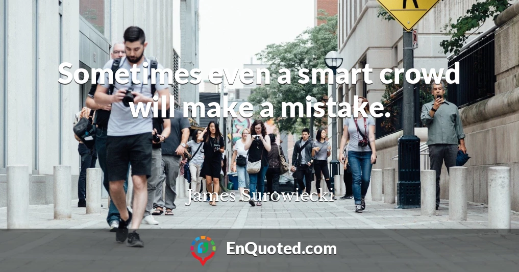 Sometimes even a smart crowd will make a mistake.