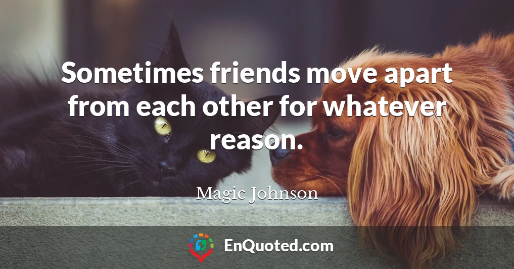 Sometimes friends move apart from each other for whatever reason.