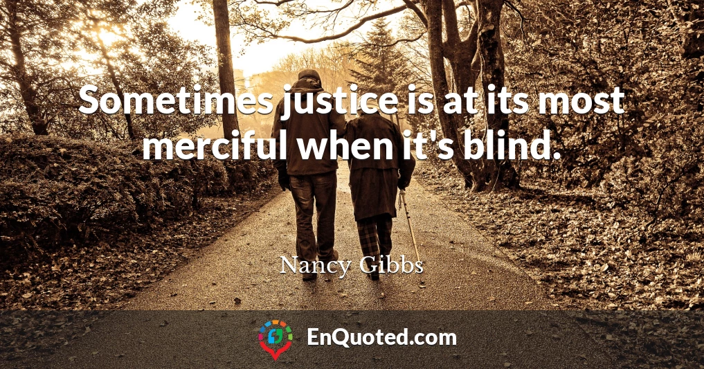 Sometimes justice is at its most merciful when it's blind.