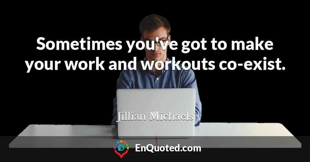 Sometimes you've got to make your work and workouts co-exist.
