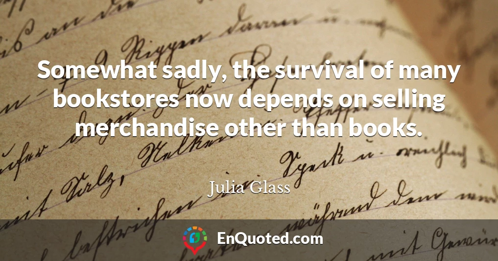 Somewhat sadly, the survival of many bookstores now depends on selling merchandise other than books.