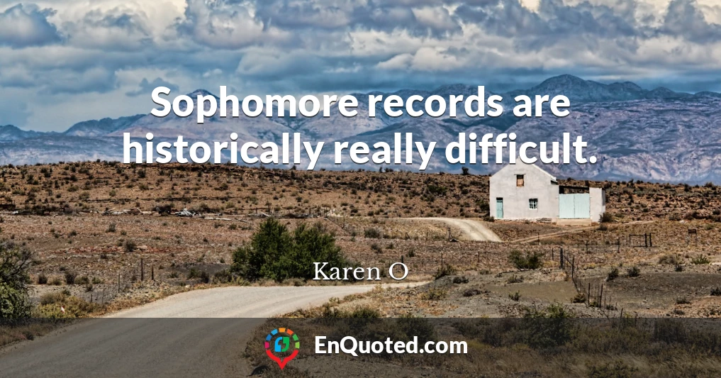 Sophomore records are historically really difficult.