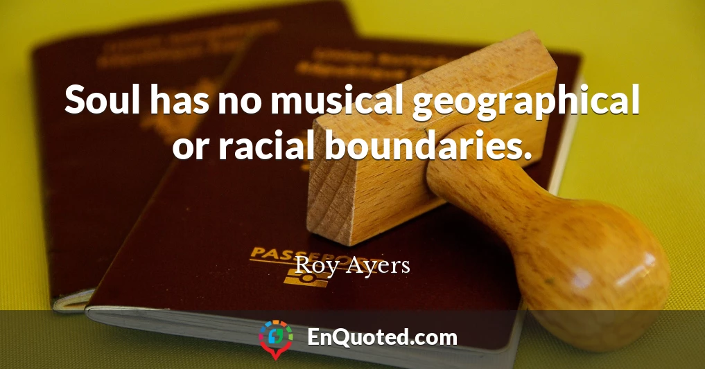Soul has no musical geographical or racial boundaries.