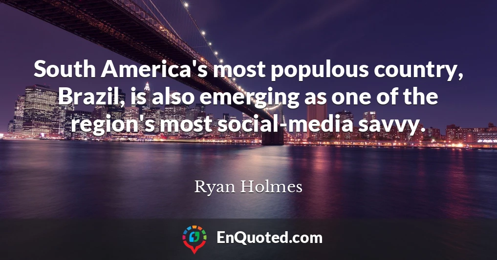 South America's most populous country, Brazil, is also emerging as one of the region's most social-media savvy.