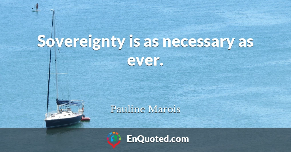 Sovereignty is as necessary as ever.