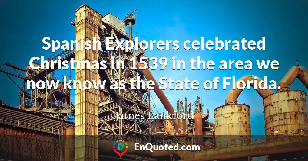 Spanish Explorers celebrated Christmas in 1539 in the area we now know as the State of Florida.