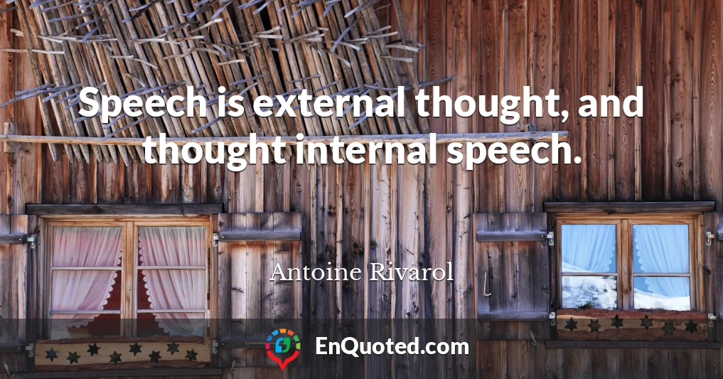 Speech is external thought, and thought internal speech.