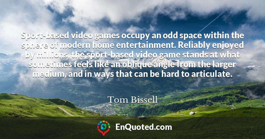 Sport-based video games occupy an odd space within the sphere of modern home entertainment. Reliably enjoyed by millions, the sport-based video game stands at what sometimes feels like an oblique angle from the larger medium, and in ways that can be hard to articulate.