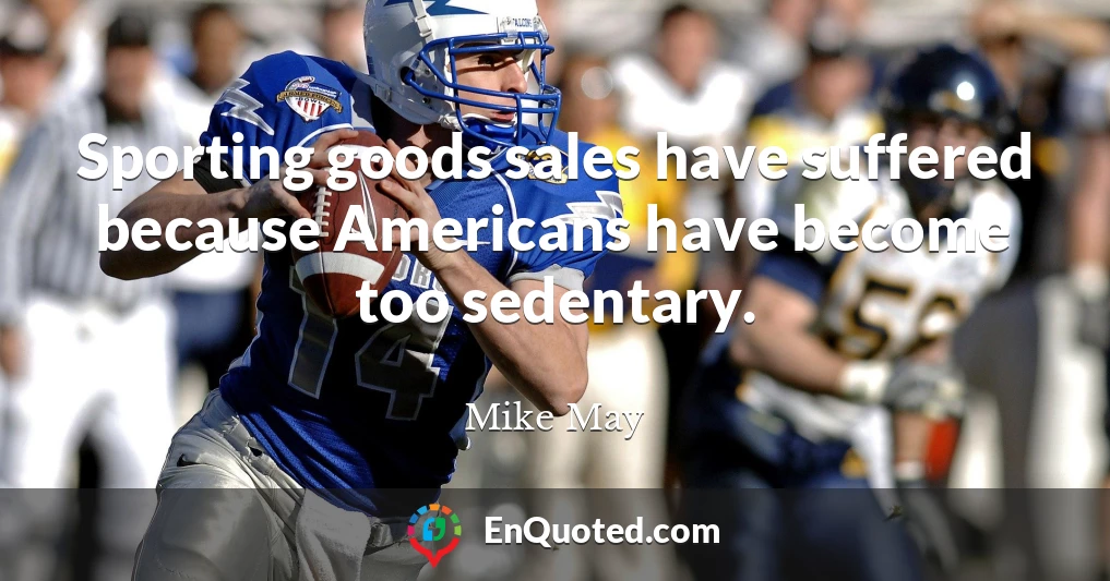 Sporting goods sales have suffered because Americans have become too sedentary.