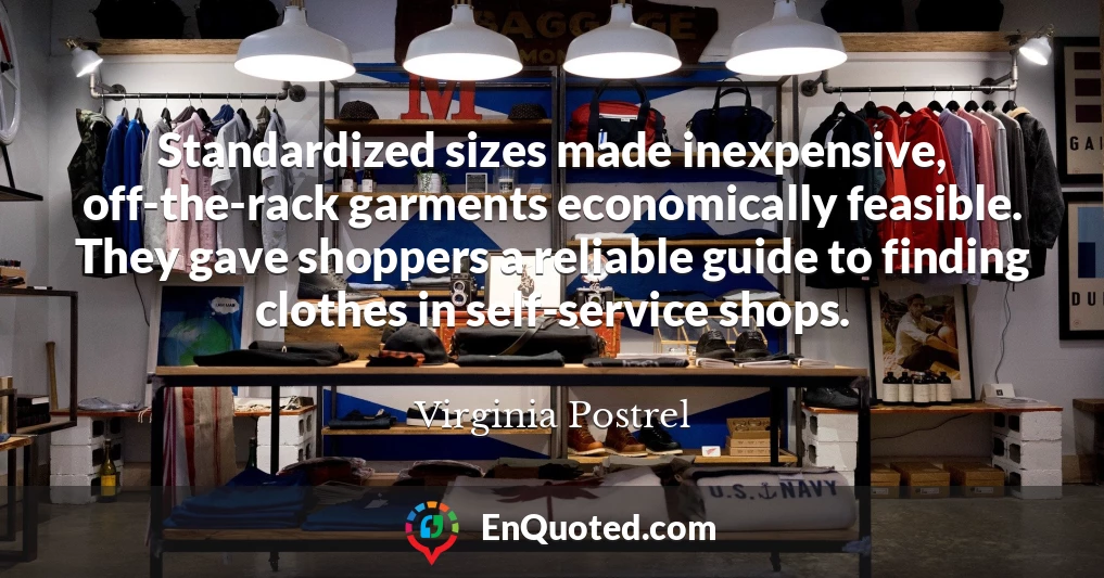 Standardized sizes made inexpensive, off-the-rack garments economically feasible. They gave shoppers a reliable guide to finding clothes in self-service shops.