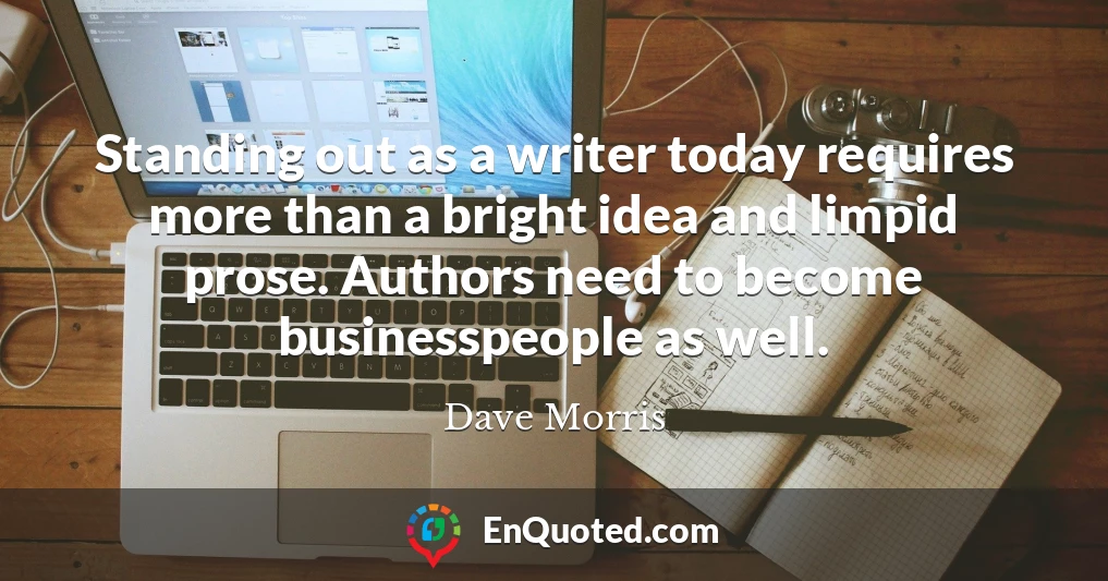Standing out as a writer today requires more than a bright idea and limpid prose. Authors need to become businesspeople as well.