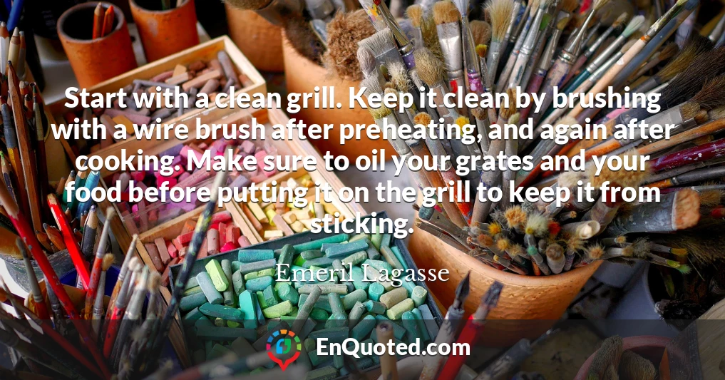 Start with a clean grill. Keep it clean by brushing with a wire brush after preheating, and again after cooking. Make sure to oil your grates and your food before putting it on the grill to keep it from sticking.