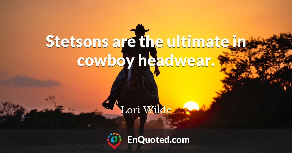 Stetsons are the ultimate in cowboy headwear.