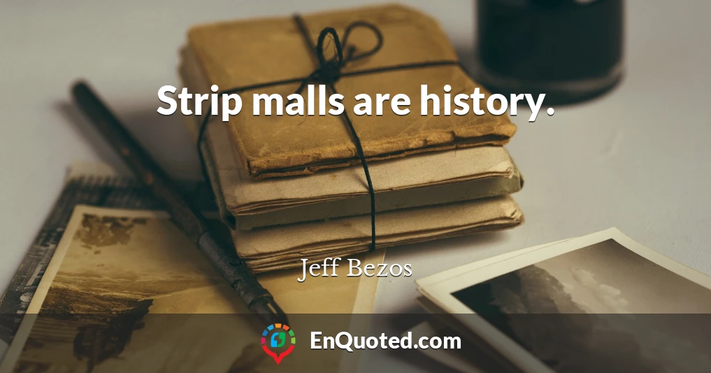 Strip malls are history.