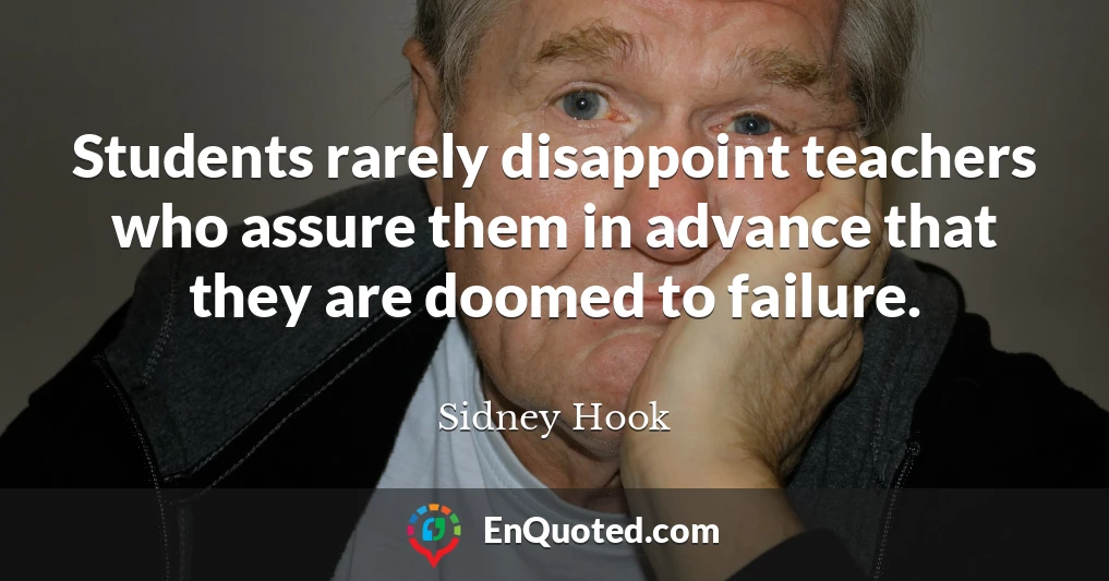 Students rarely disappoint teachers who assure them in advance that they are doomed to failure.