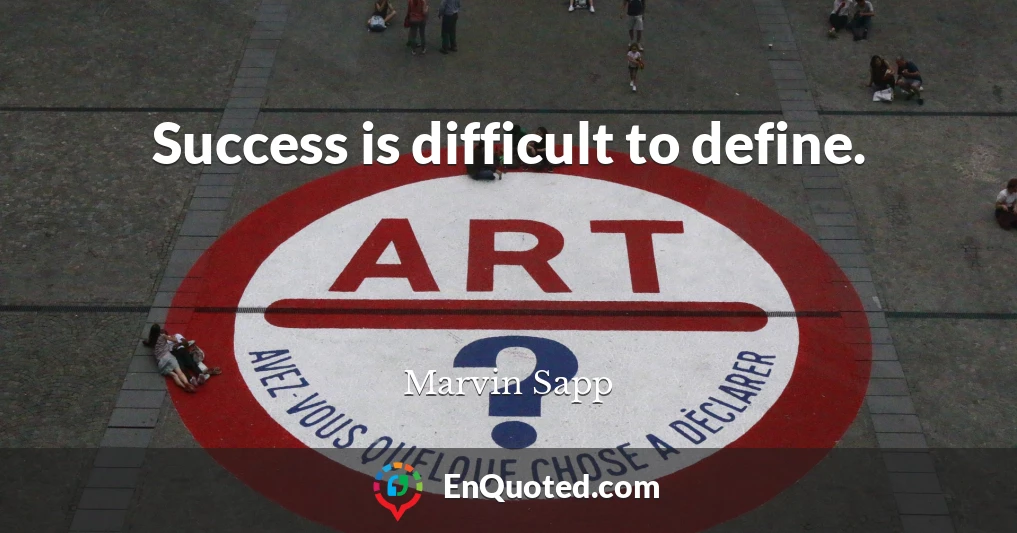 Success is difficult to define.