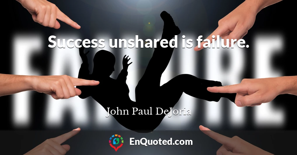 Success unshared is failure.
