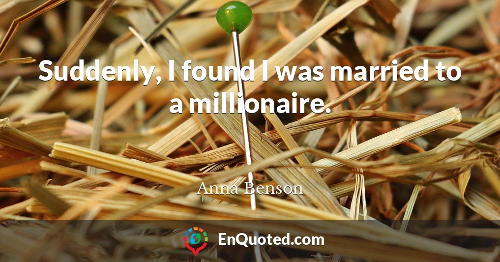 Suddenly, I found I was married to a millionaire.