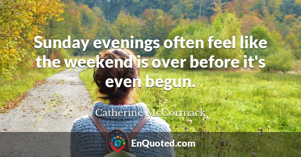 Sunday evenings often feel like the weekend is over before it's even begun.