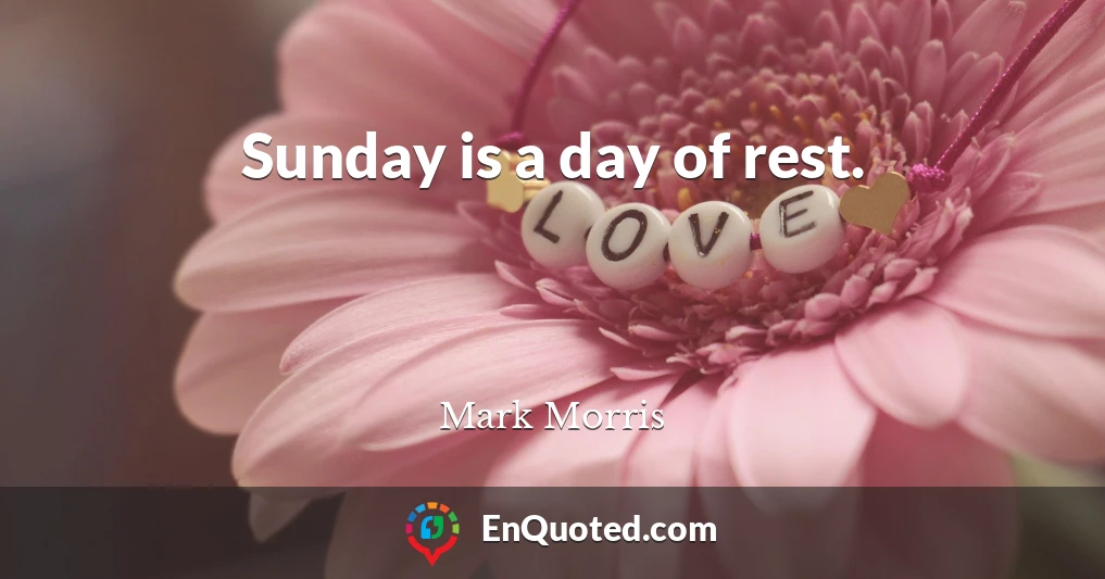 Sunday is a day of rest.
