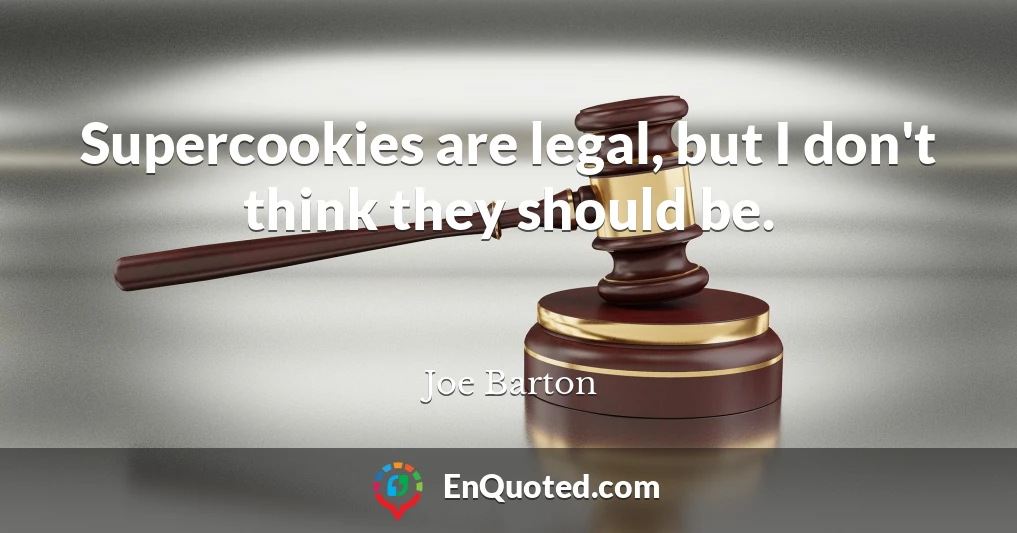 Supercookies are legal, but I don't think they should be.