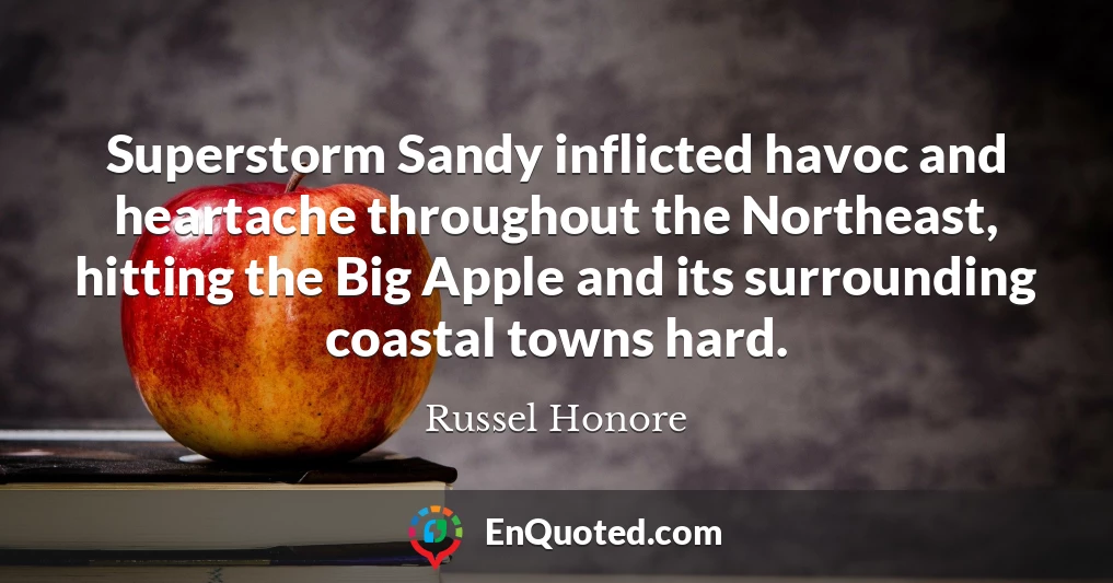 Superstorm Sandy inflicted havoc and heartache throughout the Northeast, hitting the Big Apple and its surrounding coastal towns hard.