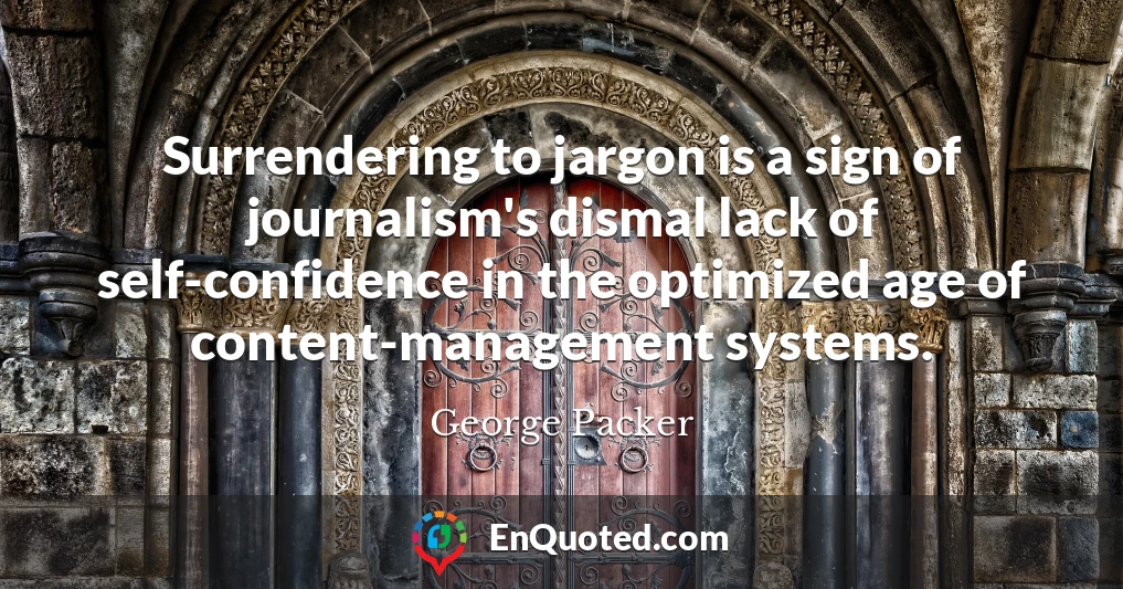 Surrendering to jargon is a sign of journalism's dismal lack of self-confidence in the optimized age of content-management systems.
