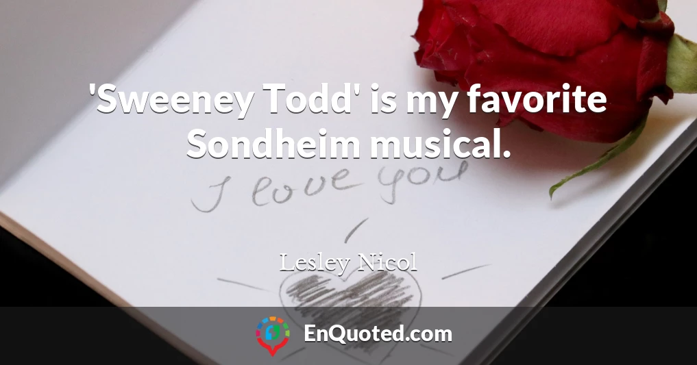 'Sweeney Todd' is my favorite Sondheim musical.