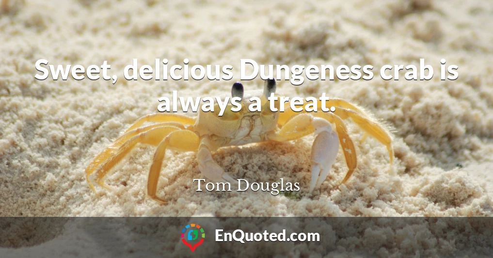 Sweet, delicious Dungeness crab is always a treat.