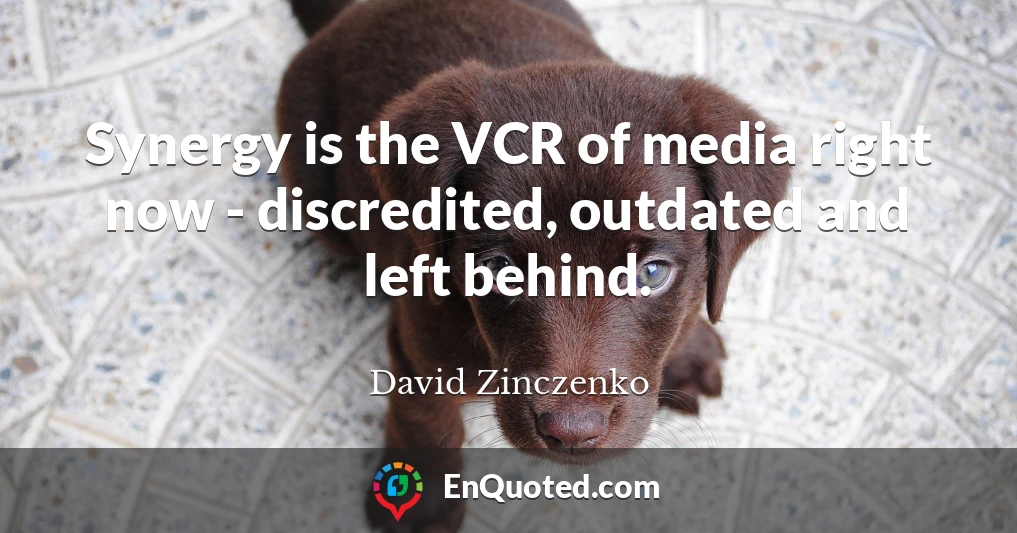 Synergy is the VCR of media right now - discredited, outdated and left behind.