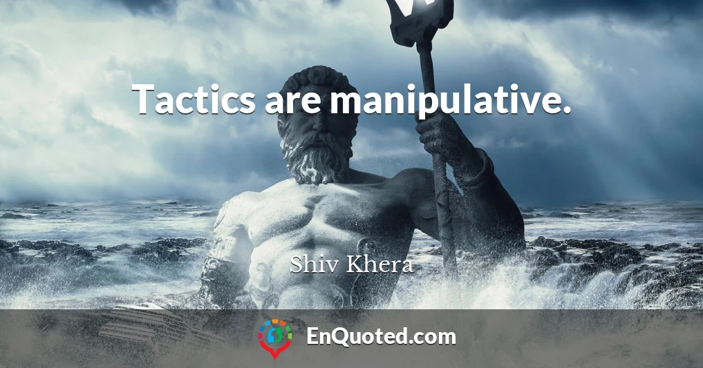 Tactics are manipulative.