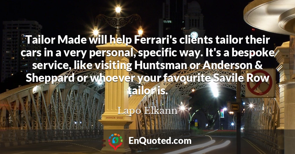 Tailor Made will help Ferrari's clients tailor their cars in a very personal, specific way. It's a bespoke service, like visiting Huntsman or Anderson & Sheppard or whoever your favourite Savile Row tailor is.