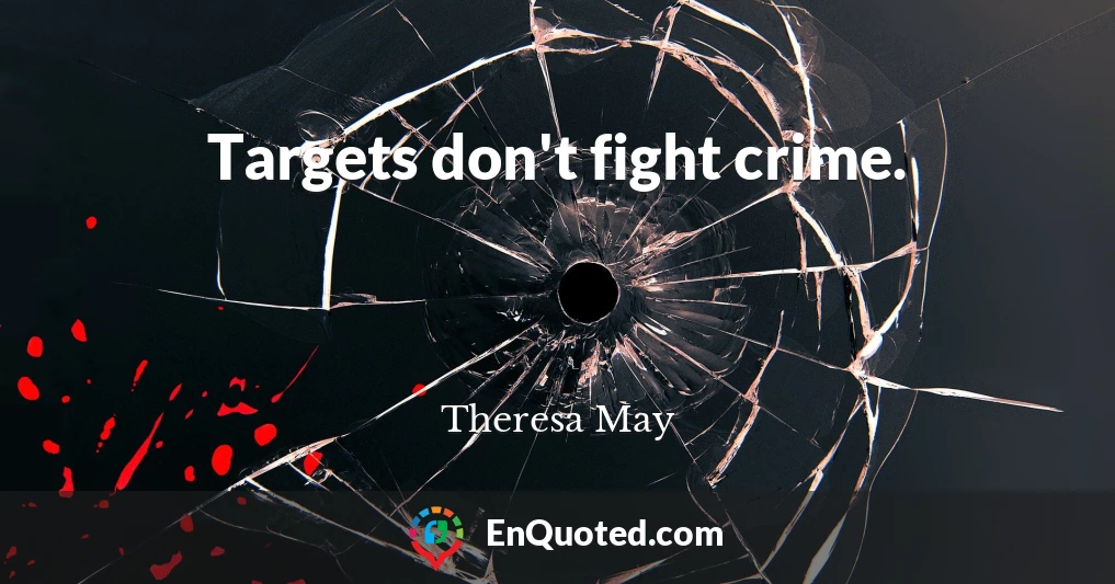 Targets don't fight crime.
